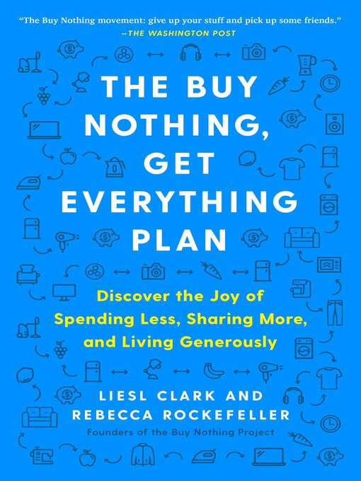 Title details for The Buy Nothing, Get Everything Plan by Liesl Clark - Available